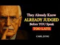 Before You Speak, They’ve Already Decided Who You Are | Carl Jung