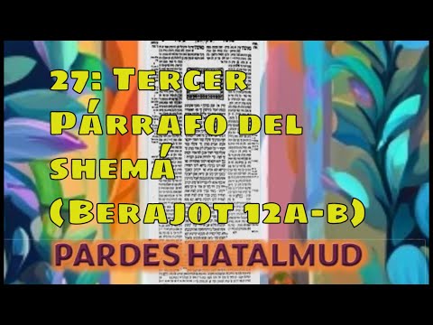 Pardés Hatalmud 27: Tercer párrafo del Shemá (Berajot 12a-12b)