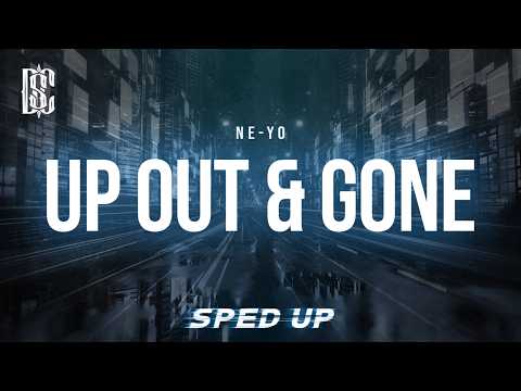 Ne-Yo - Up Out & Gone (sped up) | LYRICS