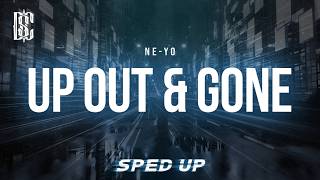 Ne-Yo - Up Out & Gone (sped up) | LYRICS