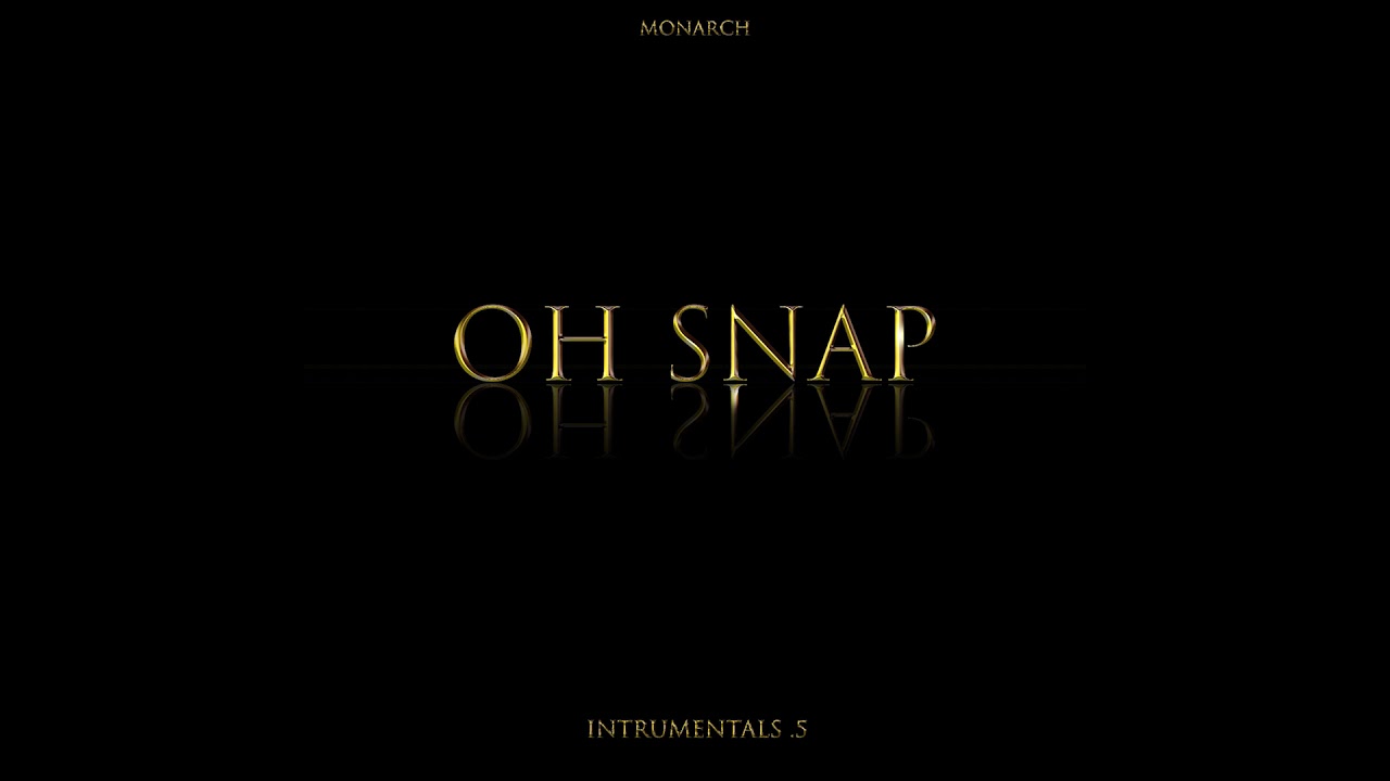 Monarch - Oh Snap (Instrumental) Unmixed/Unmastered