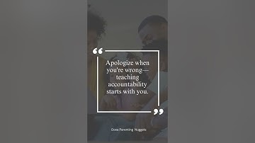 Parents, Say "Sorry"! Teach Accountability by Example!