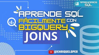 ENTENDIENDO los JOINS de SQL con BigQuery (LEFT JOIN, RIGHT JOIN, INNER JOIN y FULL JOIN)