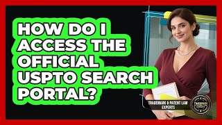 How Do I Access The Official USPTO Search Portal?