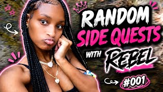 RANDOM SIDE QUESTS WITH REBEL #001 😭🎮 | I Just Be Doing Anything…