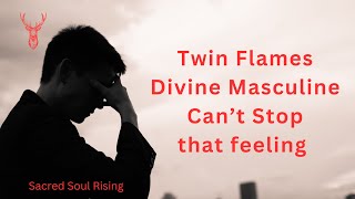 Twin Flames Divine Masculine Can’t Stop that Feeling 🔥❤️