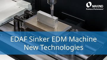 Makino EDAF Sinker EDM Machine - New Technologies
