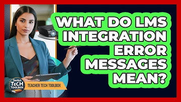 What Do LMS Integration Error Messages Mean?