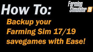How To - Backup your Farm Sim savegames with ease