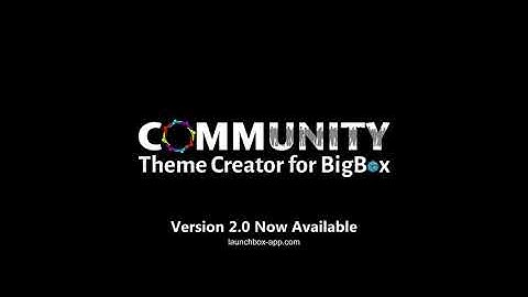 COMMUNITY Theme Creator for BigBox Version 2.0 Now Available