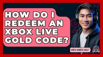 How Do I Redeem An Xbox Live Gold Code? - Video Gamers Vault