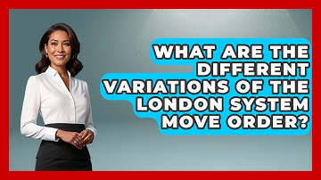 What Are The Different Variations Of The London System Move Order? - The Chess Codex