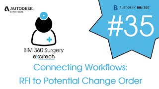 BIM 360 Surgery #35 - Connecting Workflows: RFI to Potential Change Order