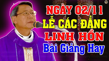 (NGÀY 02/11) LỄ CÁC ĐẲNG LINH HỒN | Bài Giảng SÂU SẮC của ĐC Phêrô Nguyễn Văn Khảm
