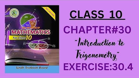 Exercise 30.4 Complete | Trigonometric Identities Introduction to Trigonometry | Class X Sindh Board