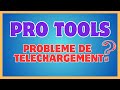 Solution au problme de tlchargement pro tools 