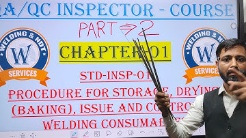 CHAPTER-1(Part-2):- PROCEDURE FOR STORAGE, DRYING,ISSUE AND CONTROL WELDING CONSUMABLES
