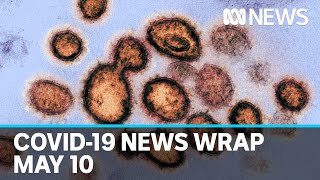 Coronavirus update: The latest COVID-19 news for Sunday May 10 | ABC News