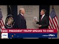 Watch CNBC's full interview with President Donald Trump
