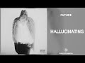 Future - Hallucinating (432Hz)