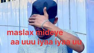 Maslax Mideeye Hees Cusub Aa Uu Iyaa Iyaa Uu Subuscrab Tana Ha Ilaawina Like Commnty Shere