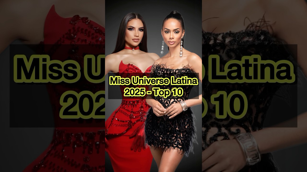Miss Universe Latina 2025 Top 10 Candidates 