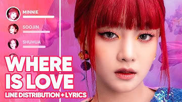 (G)I-DLE - Where is love (Line Distribution + Lyrics Color Coded) PATREON REQUESTED
