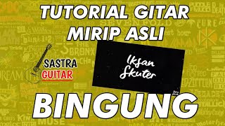IKSAN SKUTER-BINGUNG Tutorial Gitar