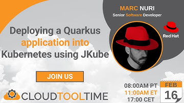 Deploying a Quarkus application into Kubernetes using JKube | Cloud Tool Time | Marc Nuri