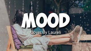 MOOD - Cover By Laureli (Lyrics)