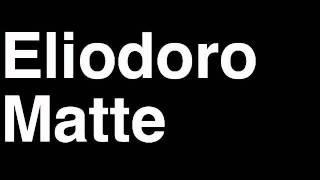 How to Pronounce Eliodoro Matte Chile Forbes List of Billionaires Net Worth House Richest Man