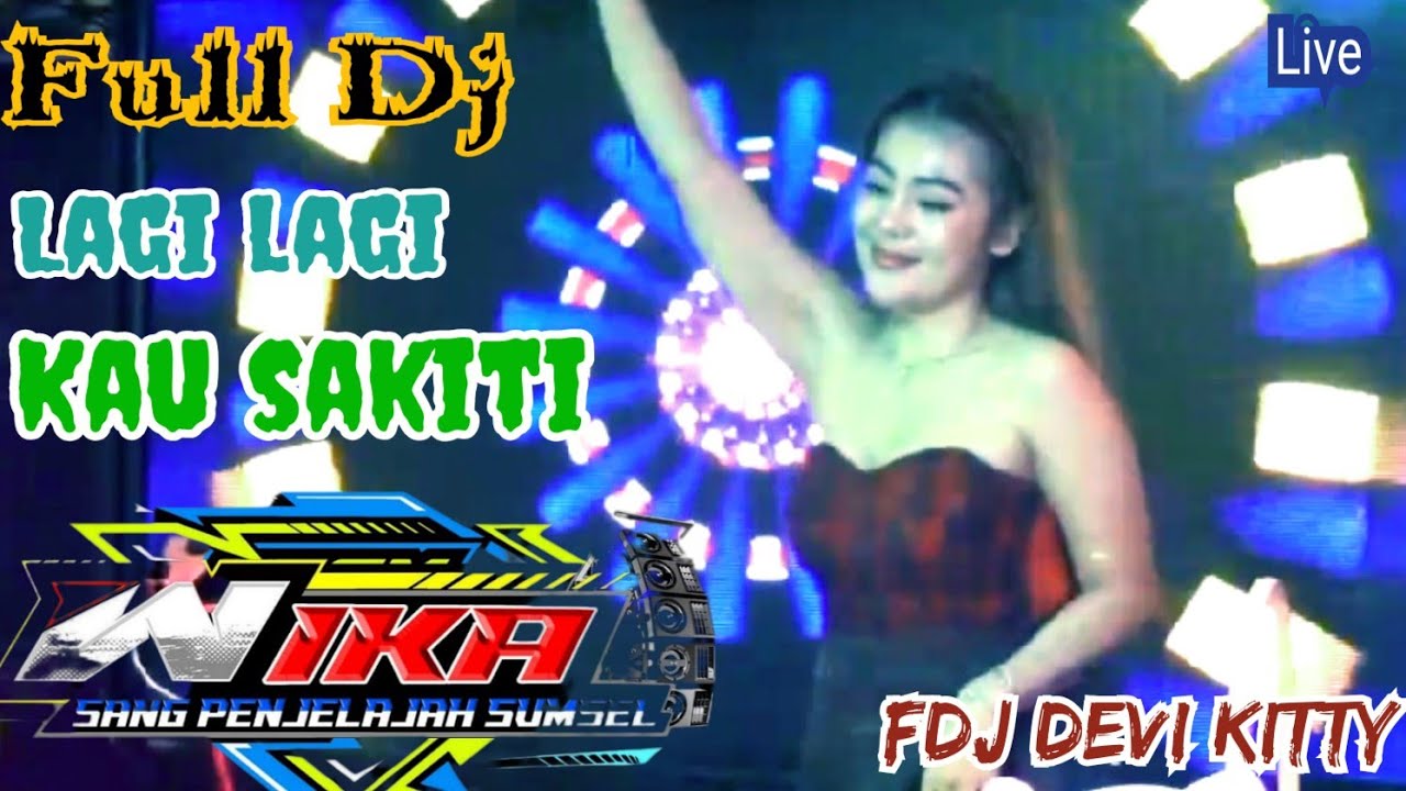 LIVE FULL DJ LAGI LAGI KAU SAKITI AKU FDJ DEVI KITTY