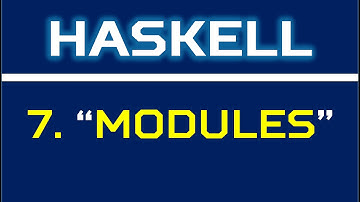 Haskell 7 Modules