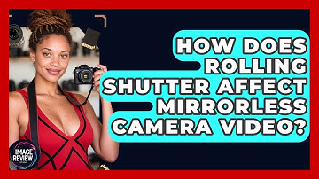 How Does Rolling Shutter Affect Mirrorless Camera Video? - Image Review Studio