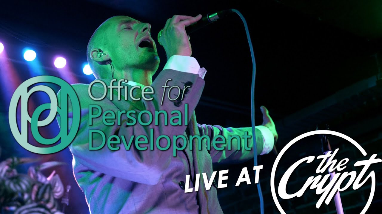 OFFICE FOR PERSONAL DEVELOPMENT -  BEST DAYS OF OUR LIVES (LIVE AT THE CRYPT 2/10/22)