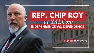 Rep. Chip Roy: Independence vs. Dependence