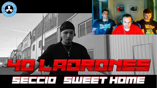 (REACCIÓN) SECCIO & SWEET HOME - 40 LADRONES