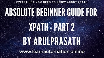 Xpath | Absolute Beginner Guide | PART-2 | Locating elements relative to a known element