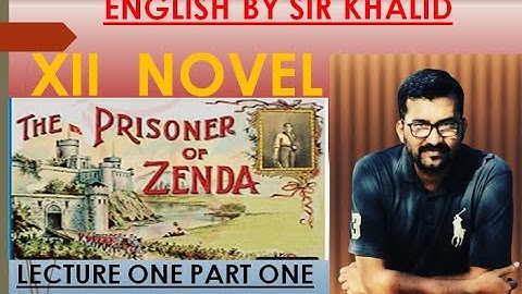 XII NOVEL || THE PRISONER OF ZENDA  LEC 1 CHARACTER PART ONE ||  By Sir Khalid
