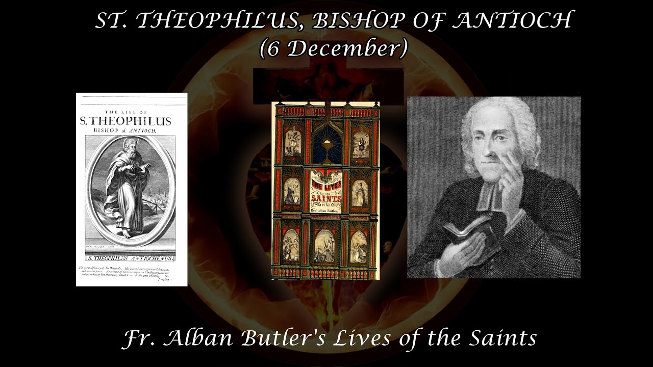 St. Theophilus, Bishop of Antioch (6 December): Butler's Lives of the Saints