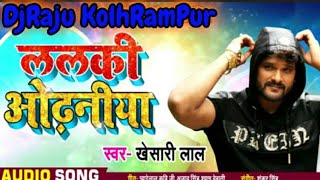 Lalki Odhaniya-(Khesari Lal Yadav Dj Raju KolhRam Pur)-2018