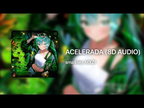 sma$her, MXZI - ACELERADA (8D AUDIO)