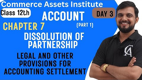 STD 12 | ACCOUNTS | PART- 1 CHAPTER 7 | DISSOLUTION OF PARTNERSHIP FIRM  | DAY 3 | AMITKUMAR TIWARI