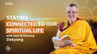 Staying connected to our spiritual life - Gen-la Kelsang Dekyong