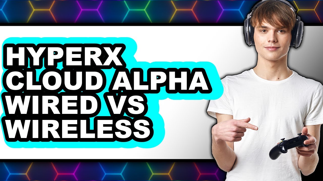 Hyperx Cloud Alpha Wired Vs Wireless - Full Comparison