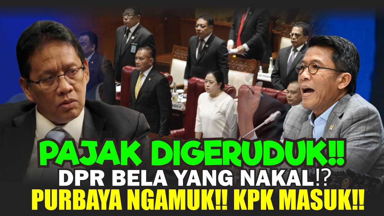 PURBAYA MENGAMUK‼️ KPK GERUDUK DJP — DPR MALAH MAIN API TAX AMNESTY⁉️
