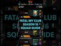MADFUT 26 FATAL My Club Season 16 Team Guide
