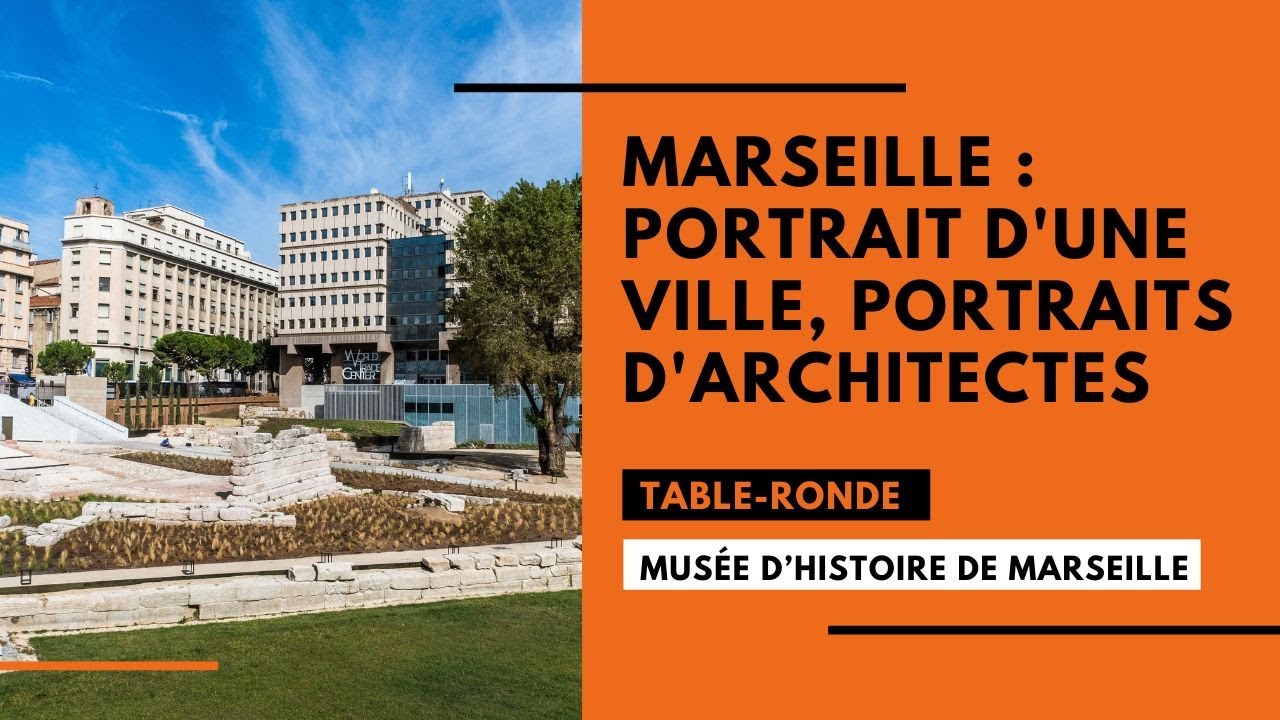 Marseille : Portrait d'une ville, portraits d'architectes