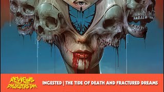 Ingested | The Tides of Death and Fractured Dreams | Reviews from the Dylbozer's Din