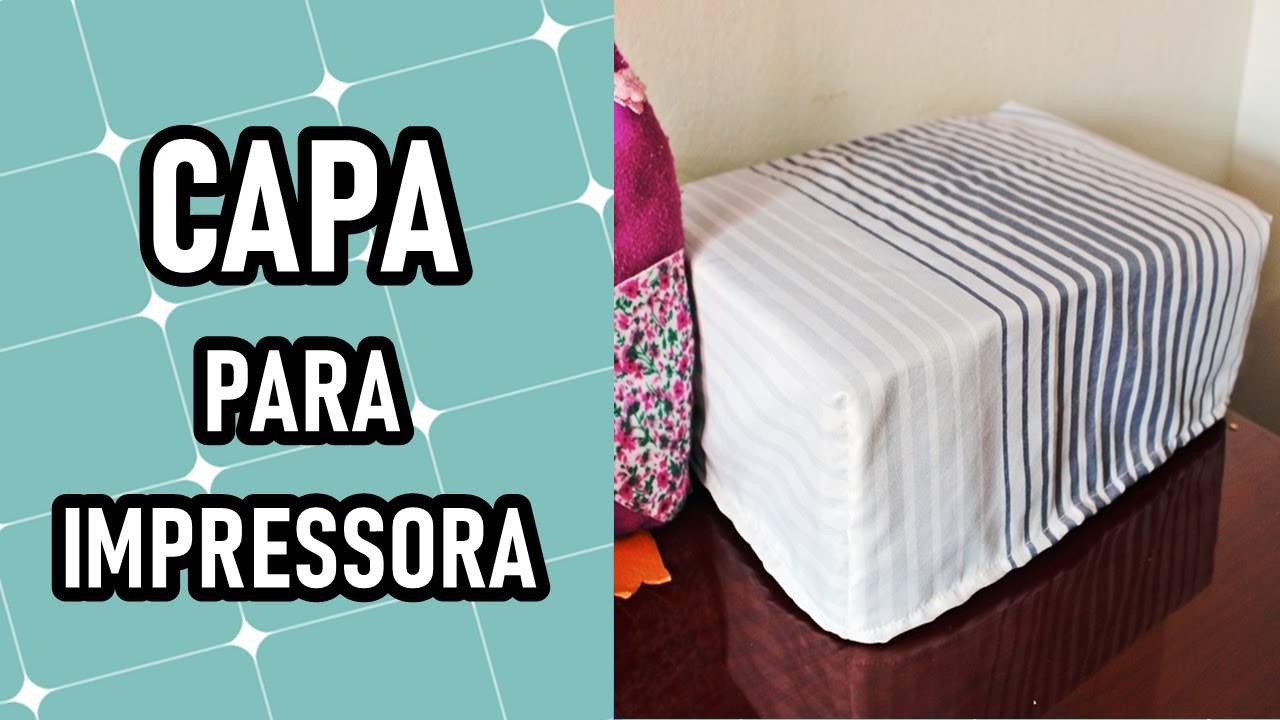 Como fazer capa para impressora | COSTURA